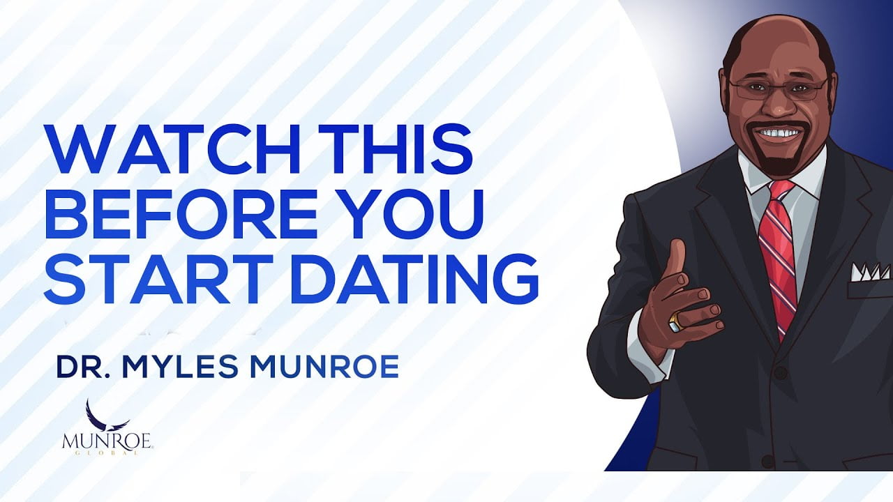 Watch This Before Your Start Dating | Dr. Myles Munroe