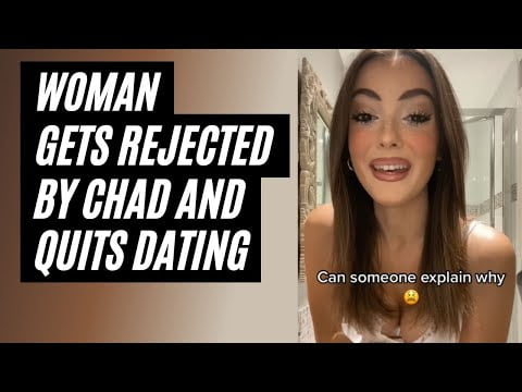 Woman Gets Rejected By Chad and Quits Dating