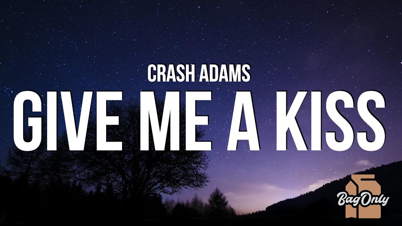 Crash Adams - Give Me A Kiss (Lyrics)